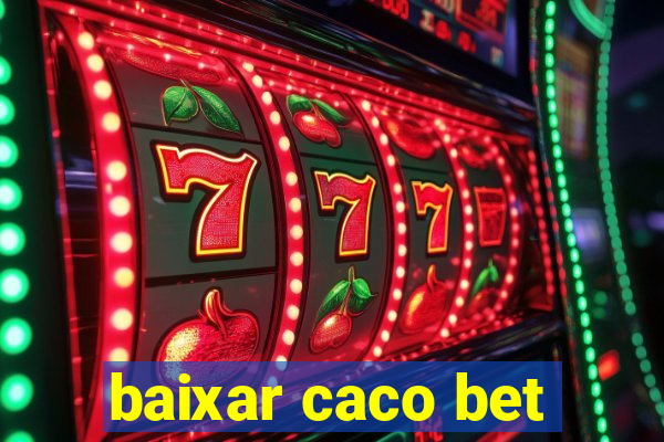 baixar caco bet